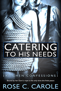 Catering to His Needs -- Rose C Carole